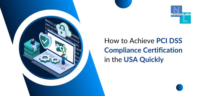 How to Achieve PCI DSS Compliance Certification in the USA Quickly?