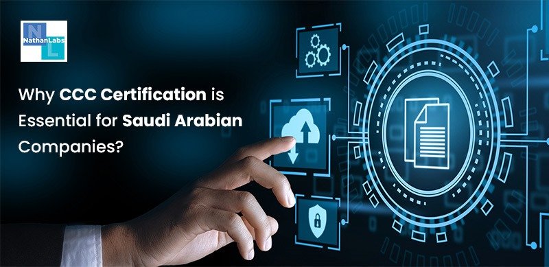 Why CCC Certification is Essential for Saudi Arabian Companies?